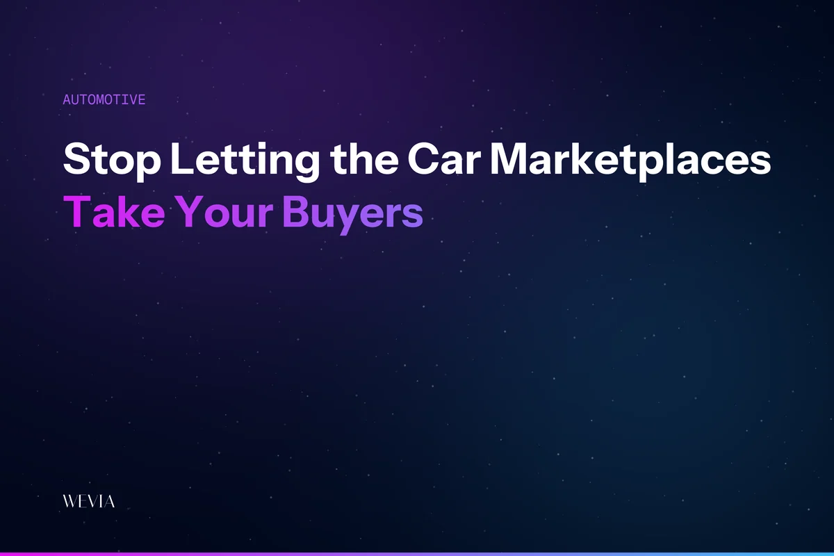 Stop Letting the Car Marketplaces Take Your Buyers