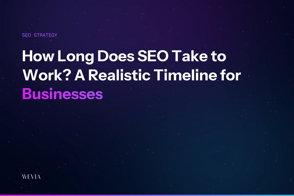 How Long Does SEO Take to Work? A Realistic Timeline for Businesses