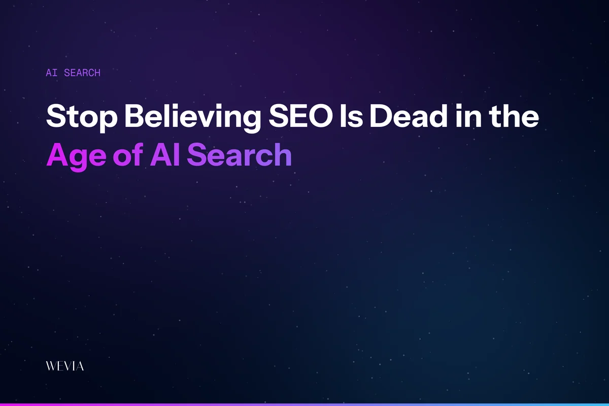 Stop Believing SEO Is Dead in the Age of AI Search