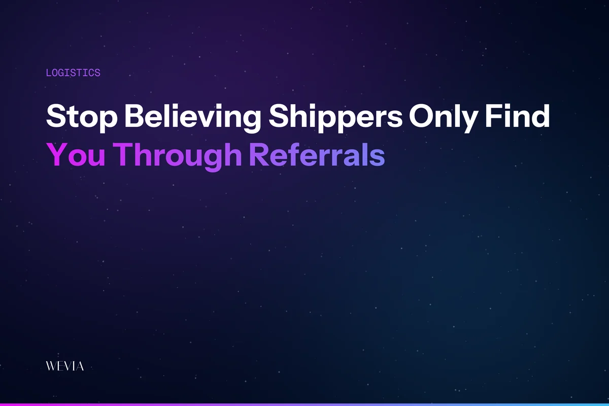 Stop Believing Shippers Only Find You Through Referrals