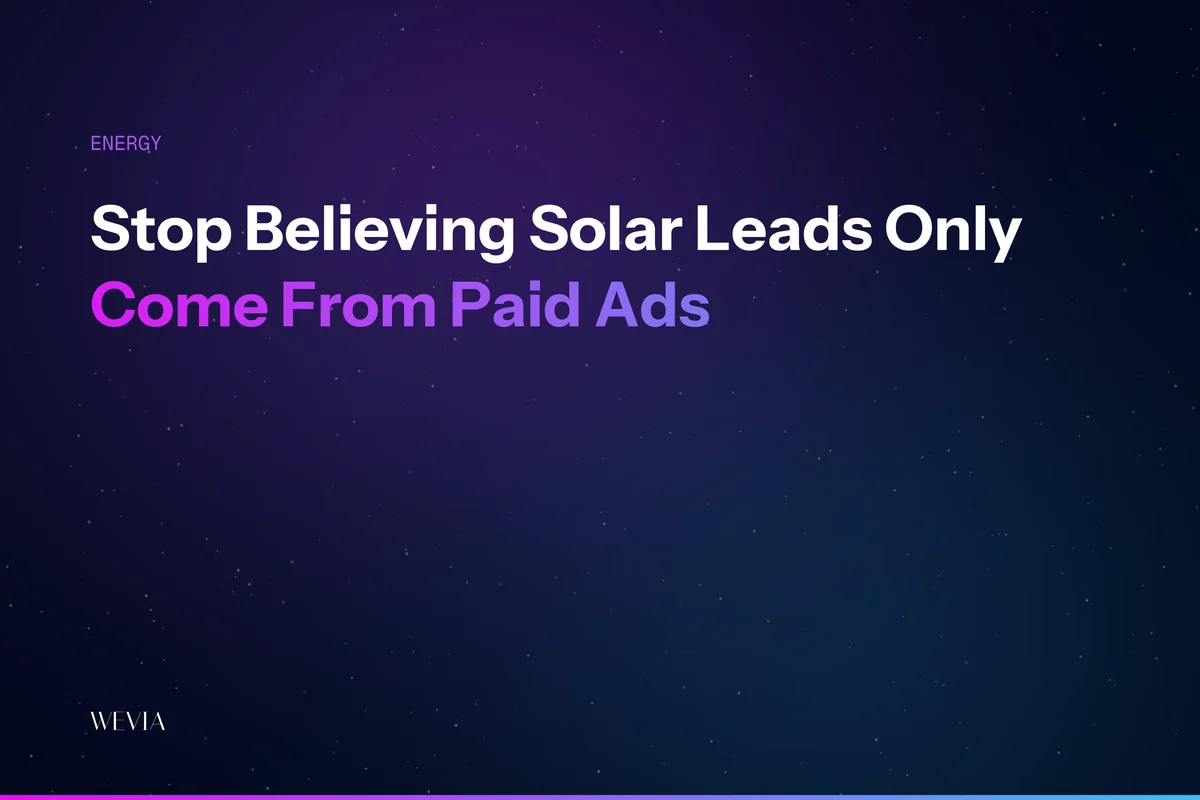 Stop Believing Solar Leads Only Come From Paid Ads