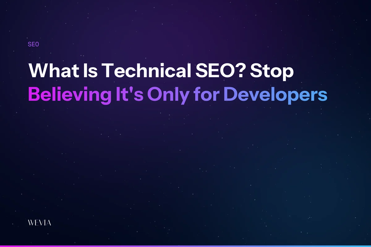 What Is Technical SEO? Stop Believing It's Only for Developers